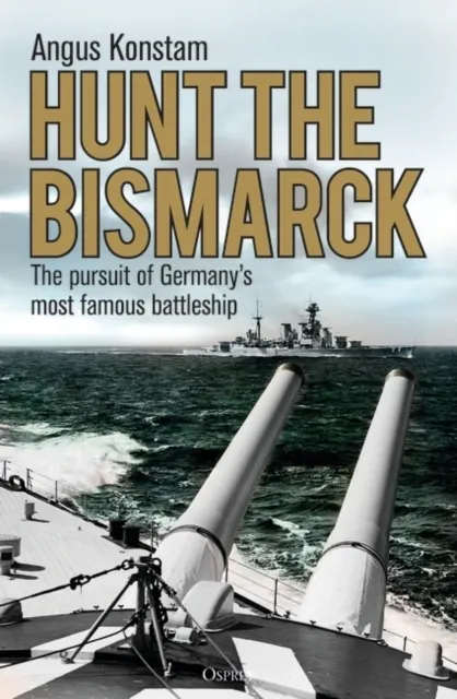 Hunt the Bismarck 9781472833877