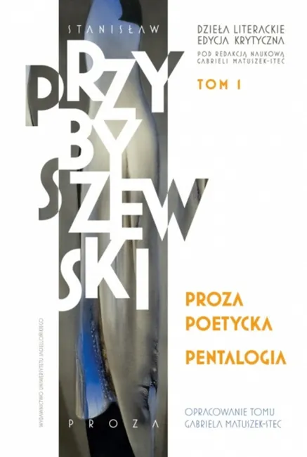 Proza poetycka. Pentalogia. Dzieła literackie. Edycja krytyczna. Tom 1 9788323350309