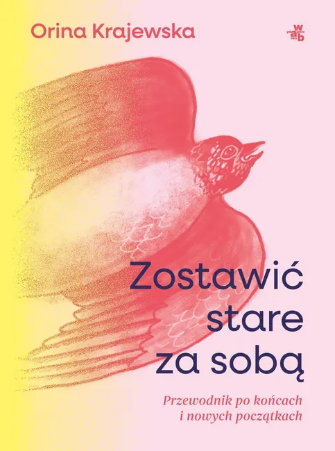 Zostawić stare za sobą. Przewodnik po końcach i nowych początkach 9788383878928