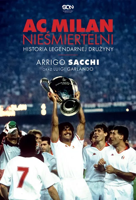 AC Milan. Nieśmiertelni. Historia legendarnej drużyny wyd. 2 9788384066843