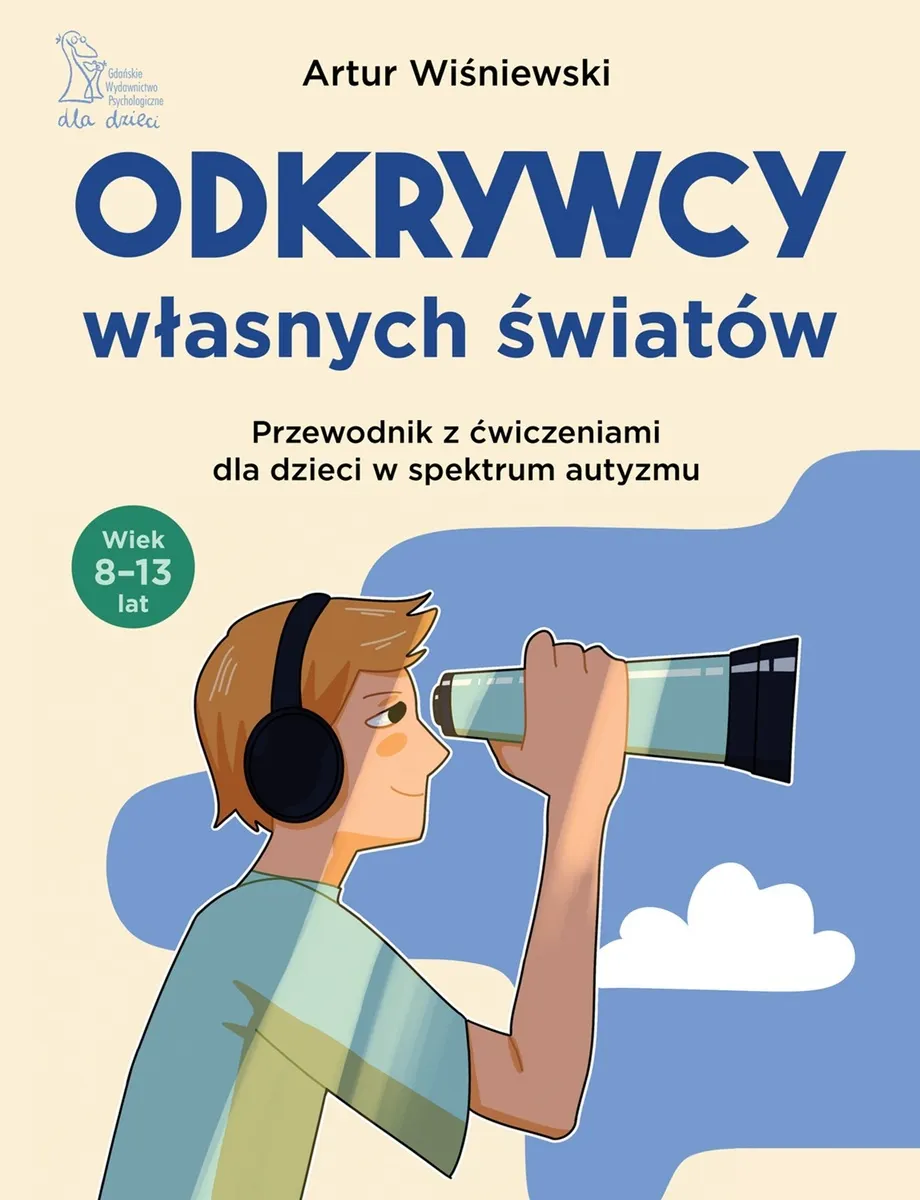 Odkrywcy własnych światów. Przewodnik z ćwiczeniami dla dzieci w spektrum autyzmu  9788367665421