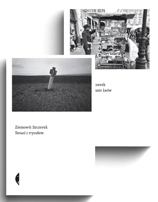 Ziemowit Szczerek w Ukrainie: Tatuaż z tryzubem, Wymyślone miasto Lwów (pakiet) 9788383964140