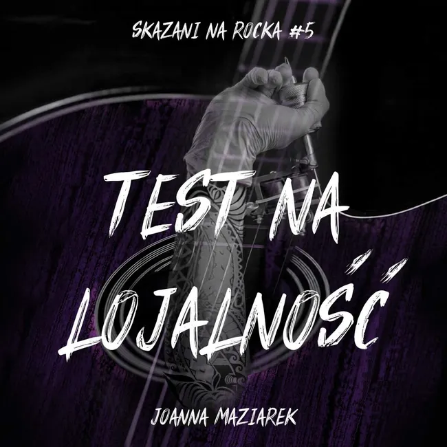 Test na lojalność. Skazani na rocka. Tom 5 9788368790337