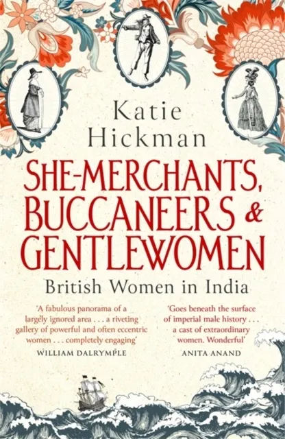 She-Merchants, Buccaneers and Gentlewomen: British Women in India  9780349008271