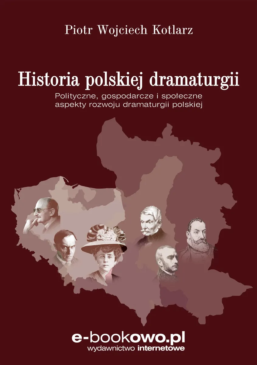 Historia polskiej dramaturgii. Polityczne, gospodarcze i społeczne aspekty rozwoju dramaturgii polsk 9788378596875