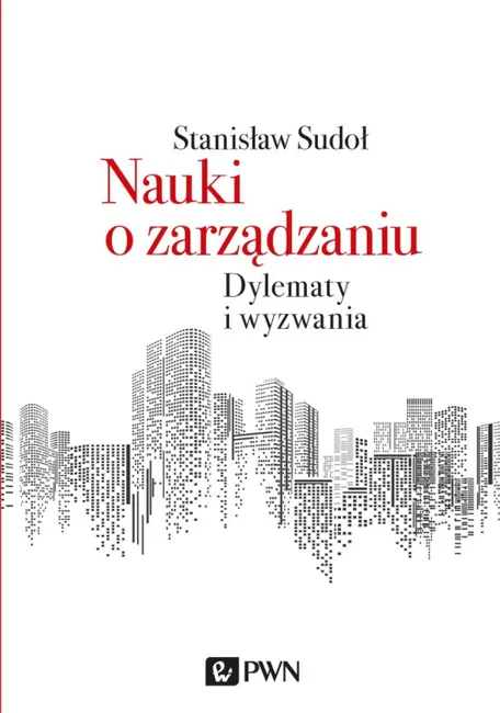 Nauki o zarządzaniu. Dylematy i wyzwania 9788301209971