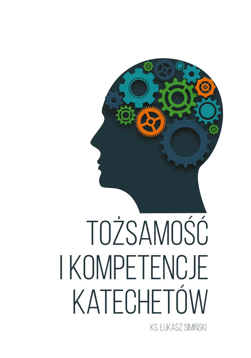Tożsamość i kompetencje katechetów. Studium katechetyczne w świetle badań katechetów diecezji pelpli 9788381277648