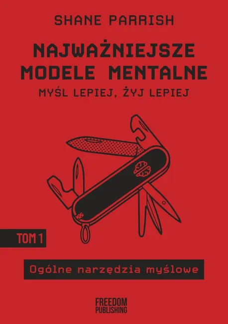 Najważniejsze modele mentalne. Tom 1. Ogólne narzędzia myślowe 9788367480277