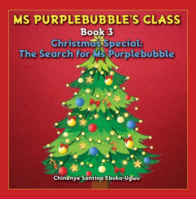 Ms Purplebubble’s Class - Book 3 : Christmas Special: The Search for Ms Purplebubble  9781035891528
