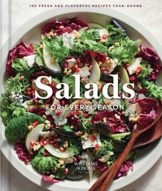 Williams Sonoma Salads for Every Season: 100 Fresh and Flavorful Recipes Year-Round  9798886742664