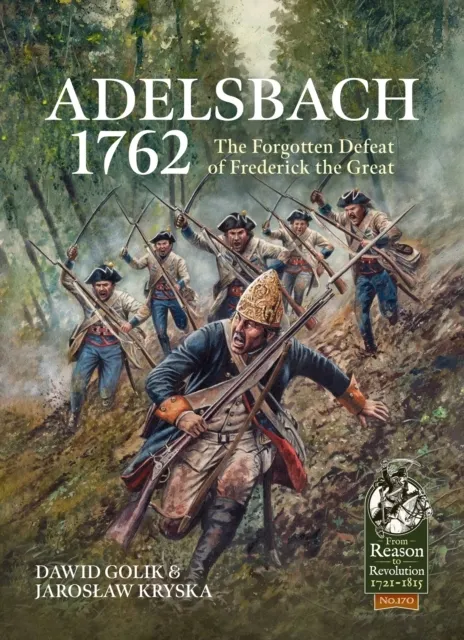 Adelsbach 1762: The Forgotten Defeat of Frederick the Great  9781804519837