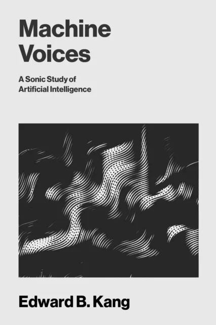 Machine Voices: A Sonic Study of Artificial Intelligence  9780262054720