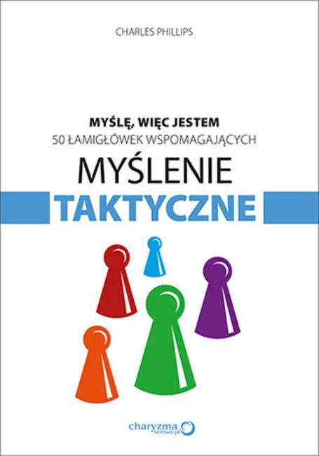 Myślę, więc jestem. 50 łamigłówek wspomagających myślenie taktyczne 9788328307810