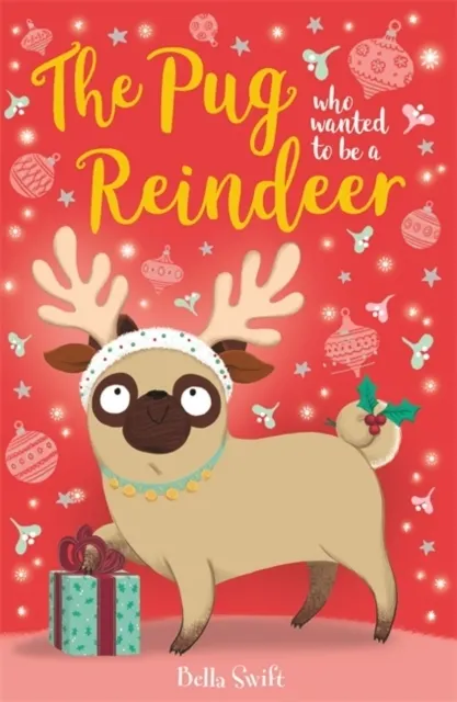 The Pug Who Wanted to Be A Reindeer 9781408360347