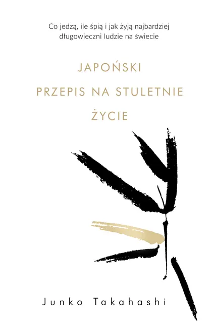 Japoński przepis na stuletnie życie. Co jedzą, ile śpią i jak żyją najbardziej długowieczni ludzie n 9788382527100