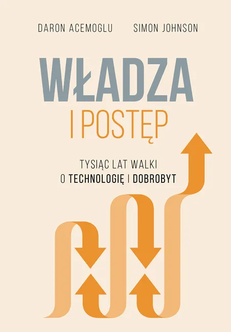 Władza i postęp. Tysiąc lat walki o technologię i dobrobyt 9788383358734