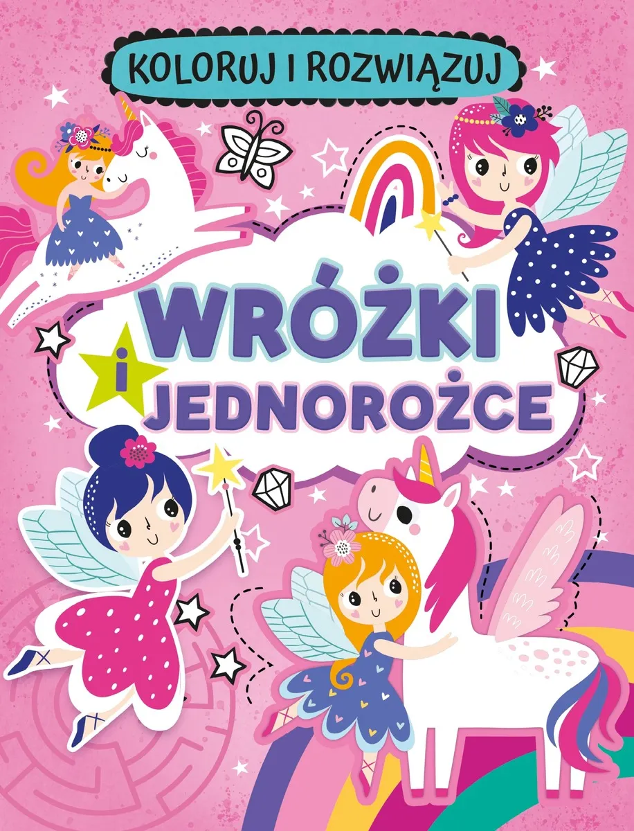 Wróżki i jednorożce. Koloruj i rozwiązuj  9788368859553