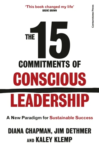 The 15 Commitments of Conscious Leadership: A New Paradigm for Sustainable Success  9781529976076