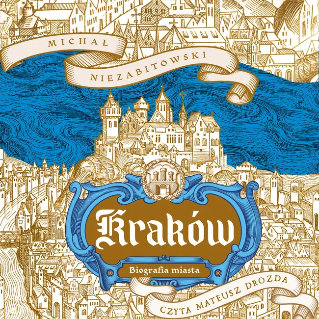 Kraków. Dziedzictwo Europy. Biografia miasta 9788384691977