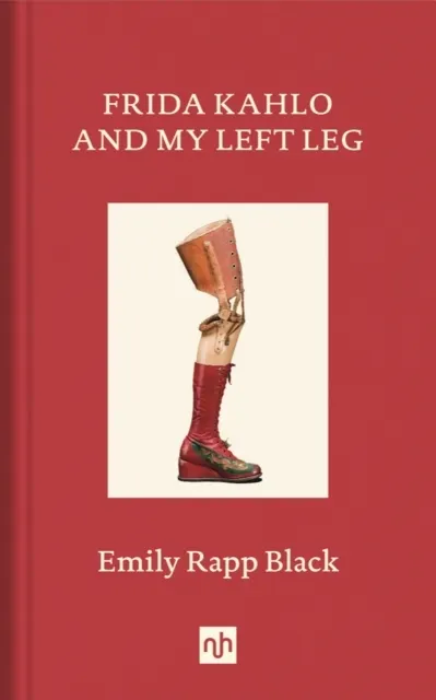 Frida Kahlo And My Left Leg  9781912559268