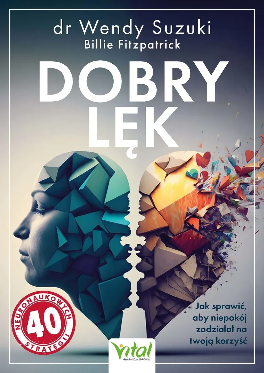 Dobry lęk. Jak sprawić, aby niepokój zadziałał na twoją korzyść 9788382727265