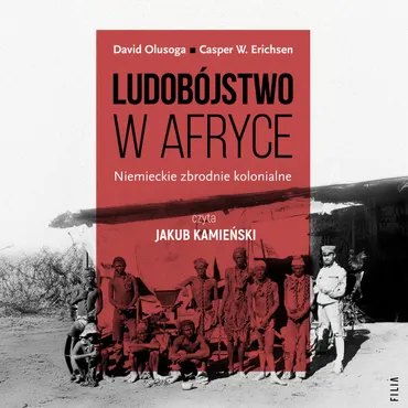 Ludobójstwo w Afryce. Niemieckie zbrodnie kolonialne. (plik audio) 9788384022320