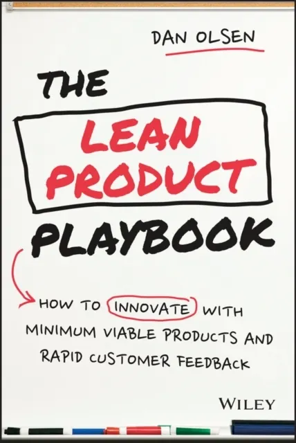 The Lean Product Playbook: How to Innovate with Minimum Viable Products and Rapid Customer Feedback  9781118960875