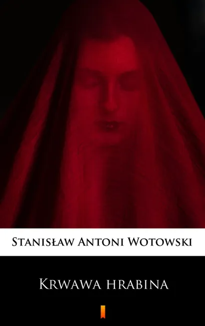 Krwawa hrabina. Sensacyjna powieść historyczna 9788379033461