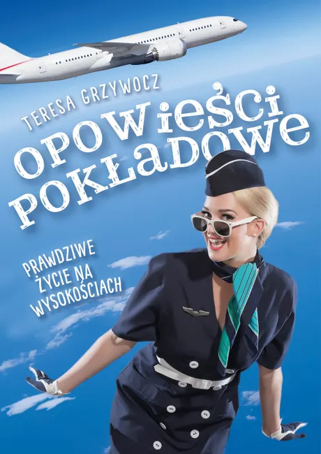 Opowieści pokładowe. Prawdziwe życie na wysokościach 9788395019340