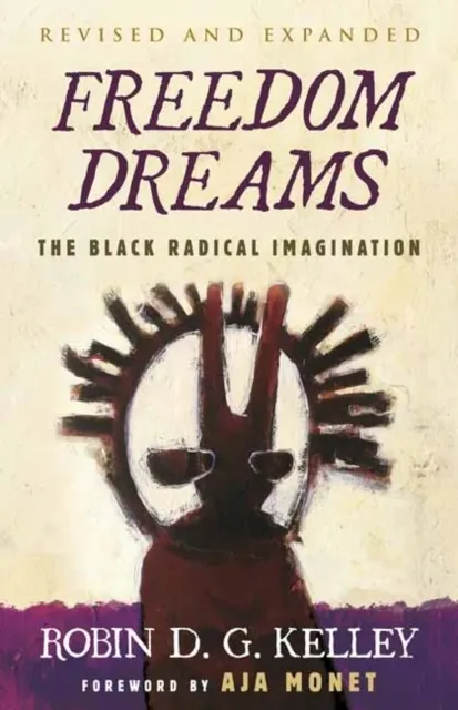 Freedom Dreams: The Black Radical Imagination (Twentieth Anniversary Edition)  9780807007037
