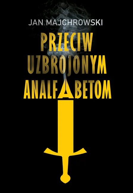 Przeciw uzbrojonym analfabetom. Opowiastki z dwunastu miesięcy 9788383352206