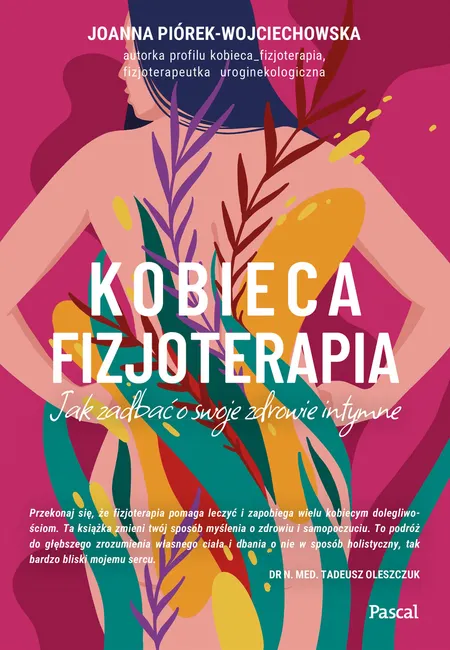 Kobieca fizjoterapia. Jak zadbać o swoje zdrowie intymne 9788383173580