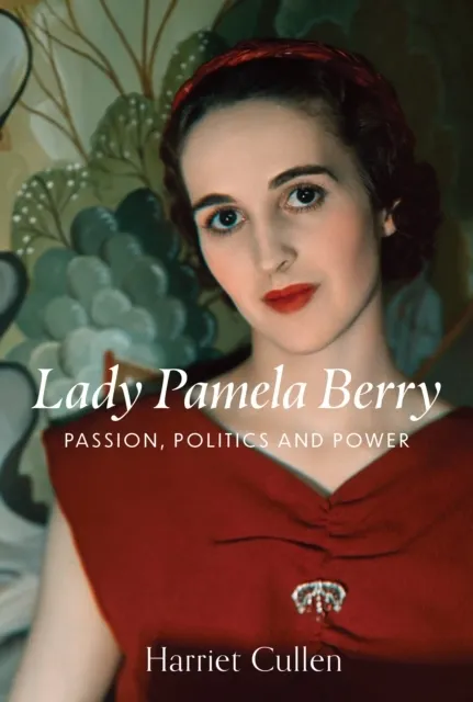 Lady Pamela Berry: Passion, Politics and Power  9781916846661