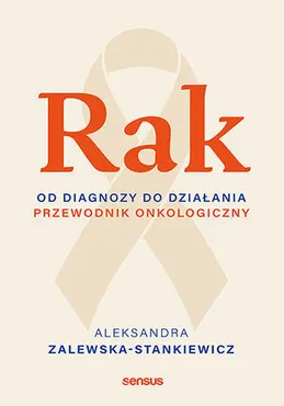 Rak. Od diagnozy do działania. Przewodnik onkologiczny 9788328941342