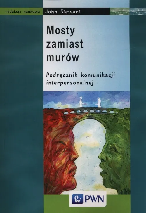 Mosty zamiast murów. Podręcznik komunikacji interpersonalnej  9788301145132