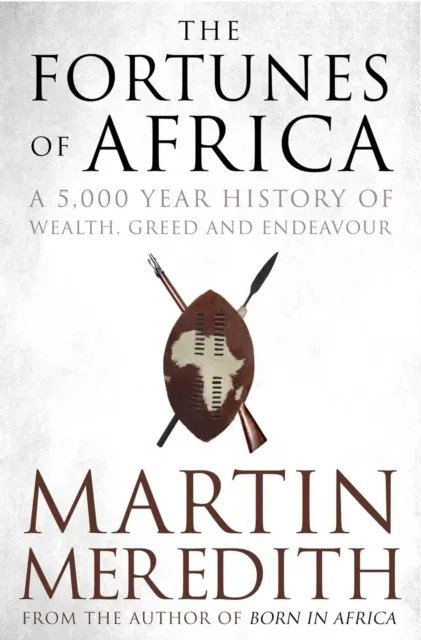 Fortunes of Africa: A 5,000 Year History of Wealth, Greed and Endeavour  9781471135453