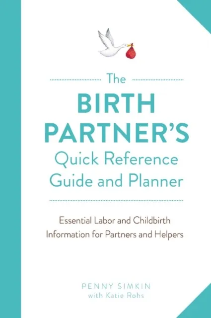 The Birth Partner's Quick Reference Guide and Planner 9781558329775