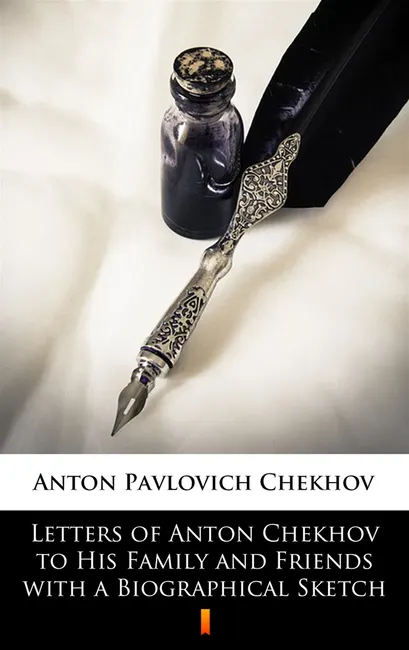 Letters of Anton Chekhov to His Family and Friends with a Biographical Sketch 9788382177411