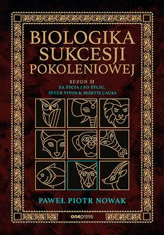Biologika Sukcesji Pokoleniowej. Sezon 2. Za życia i po życiu. Inter vivos & Mortis causa  9788328914247