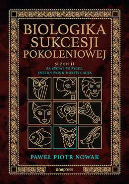 Biologika Sukcesji Pokoleniowej. Sezon 2. Za życia i po życiu. Inter vivos & Mortis causa 9788328914247