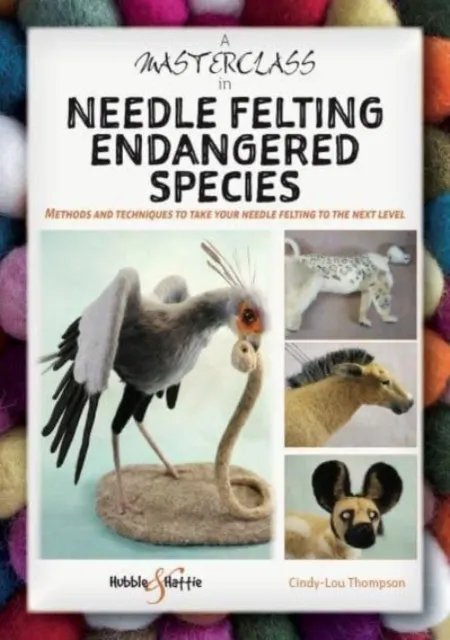 A Masterclass in Needle Felting Endangered Species  9781787119253