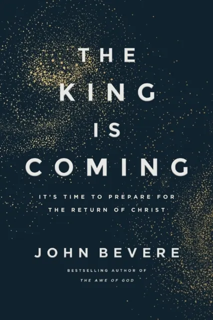 The King Is Coming: It's Time to Prepare for the Return of Christ  9781400355679