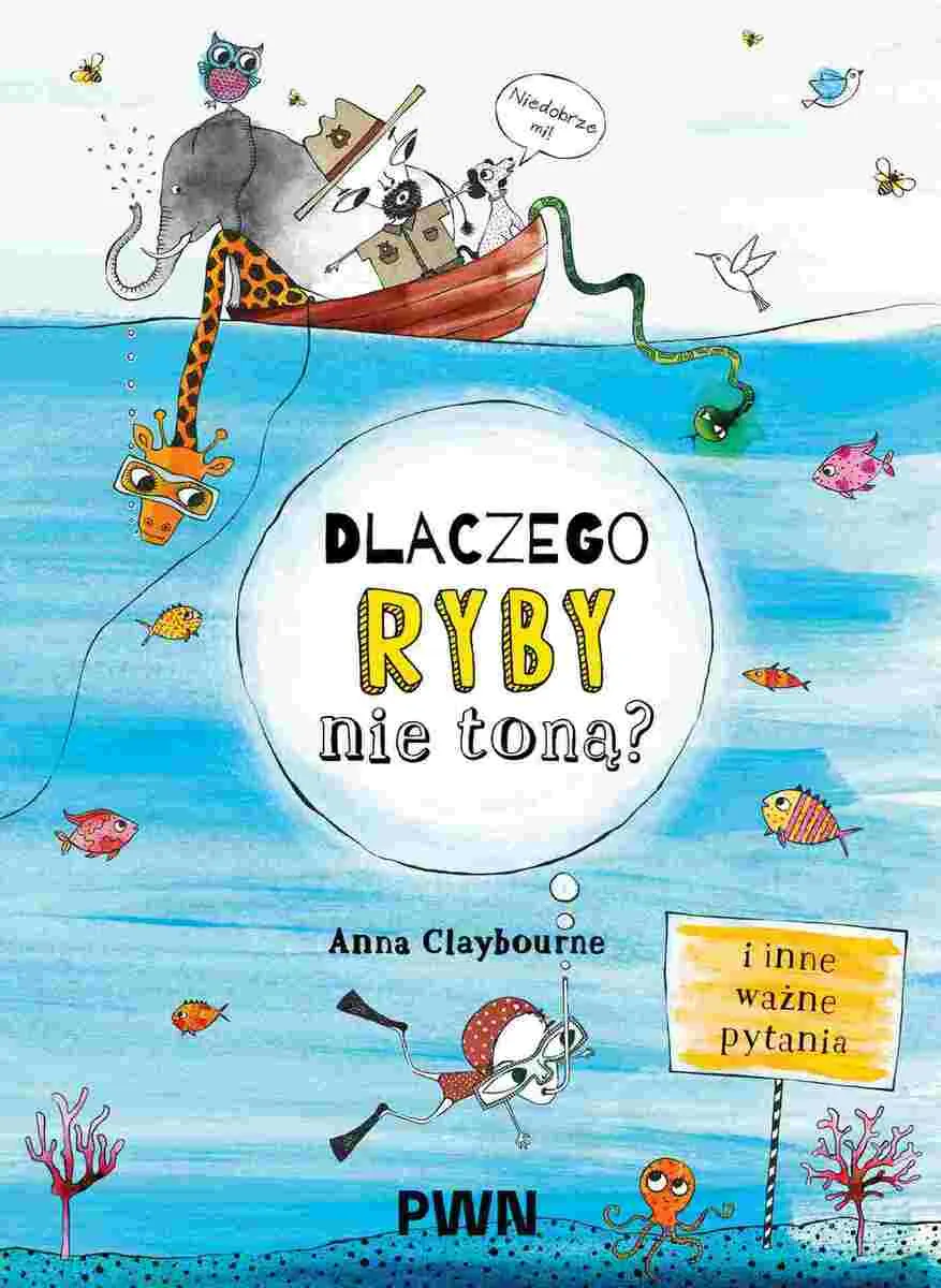 Dlaczego ryby nie toną? I inne ważne pytania  9788301253110