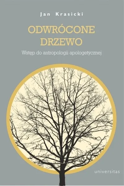 Odwrócone Drzewo. Wstęp do antropologii apologetycznej  9788324242818