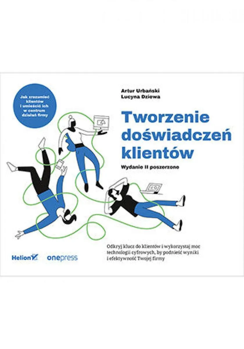 Tworzenie doświadczeń klientów. Wydanie II poszerzone (e-book) 9788328908871