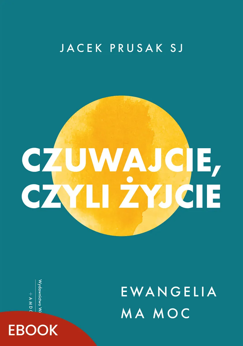 Czuwajcie, czyli żyjcie. Ewangelia ma moc (e-book) 9788327744517